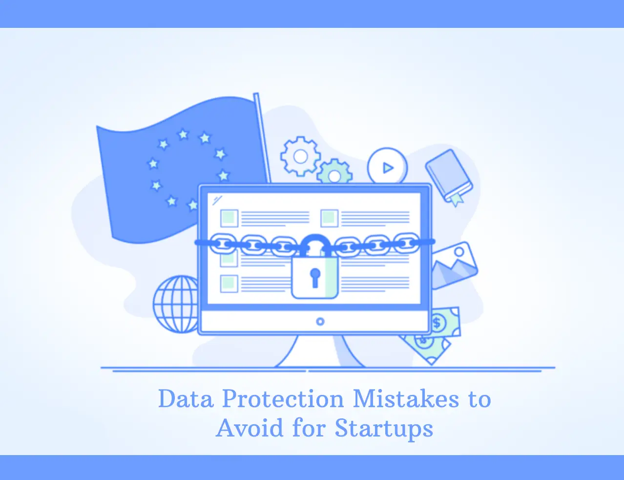 7 Common Data Protection Mistakes to Avoid for Startups in 2024